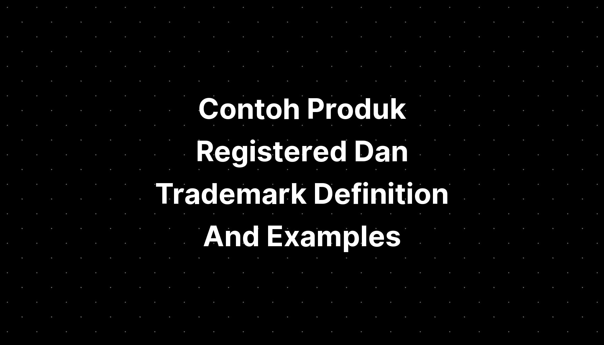 Contoh Produk Registered Dan Trademark Definition And Examples - IMAGESEE